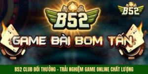 B52 Club Đổi Thưởng - Trải Nghiệm Game Online Chất Lượng