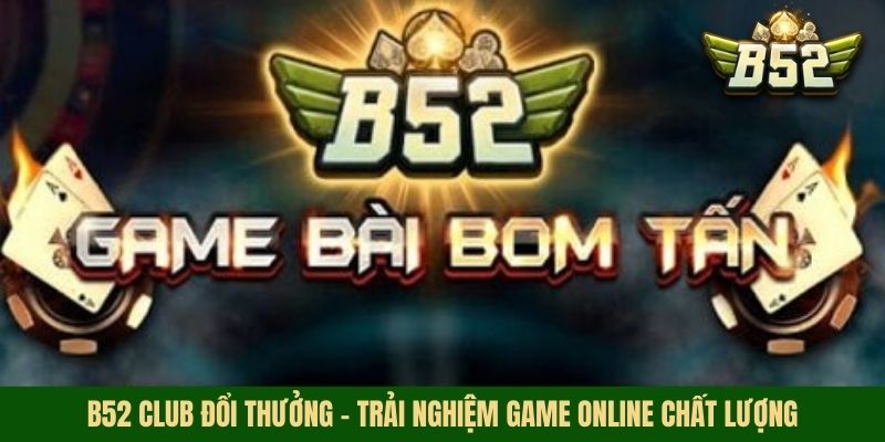 B52 Club Đổi Thưởng - Trải Nghiệm Game Online Chất Lượng