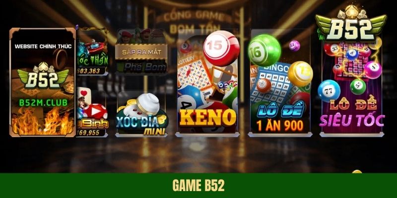 Game B52 – Chinh Phục Thử Thách Và Nhận Thưởng Liền Tay