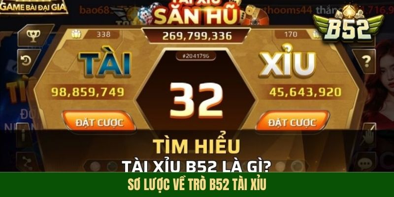Sơ lược về trò B52 tài xỉu