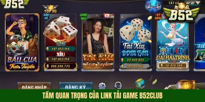 Tầm quan trọng của link tải game B52club
